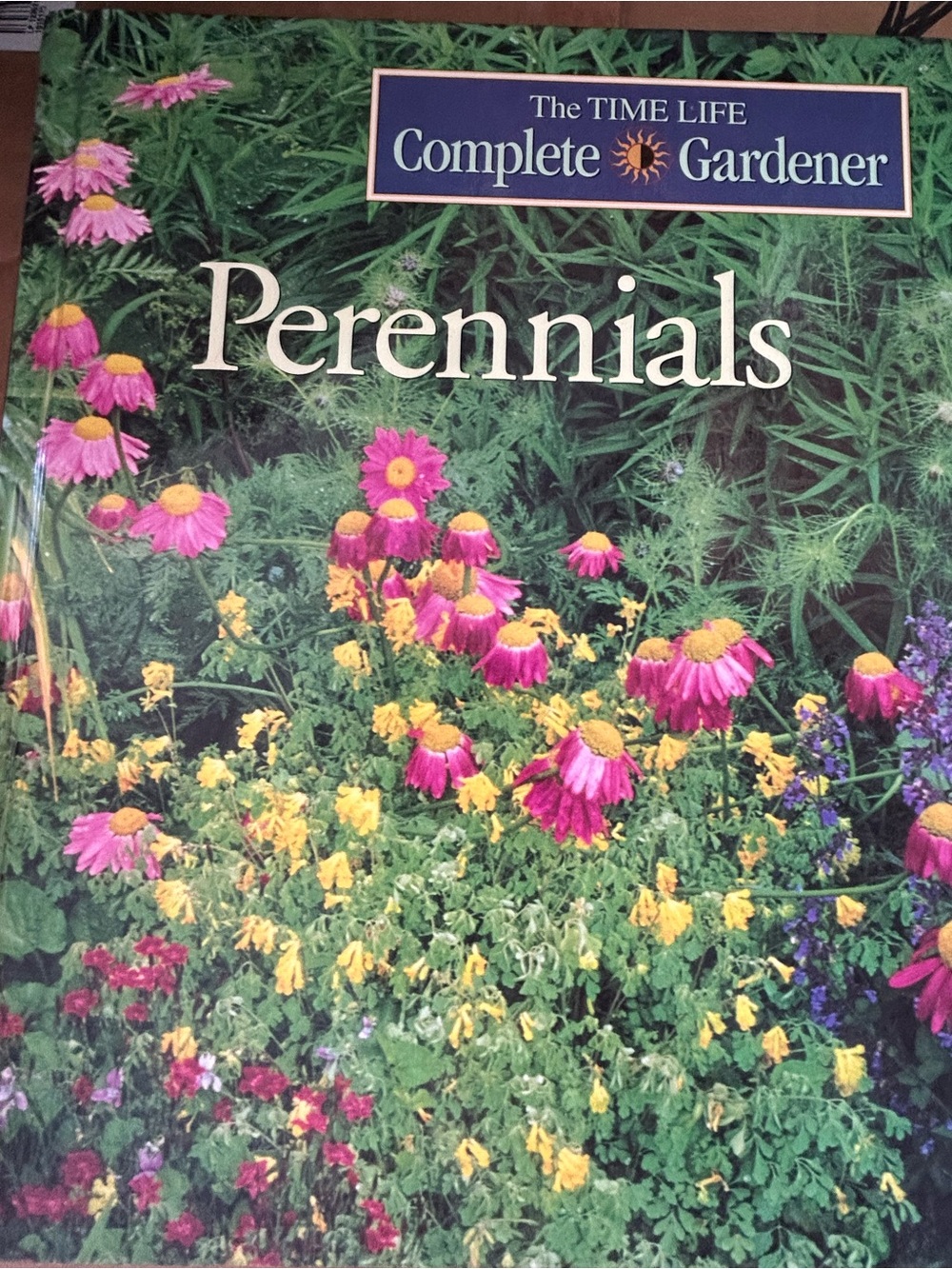 The TIME LIFE Complete Gardener: Perennials - Floral Hardcover